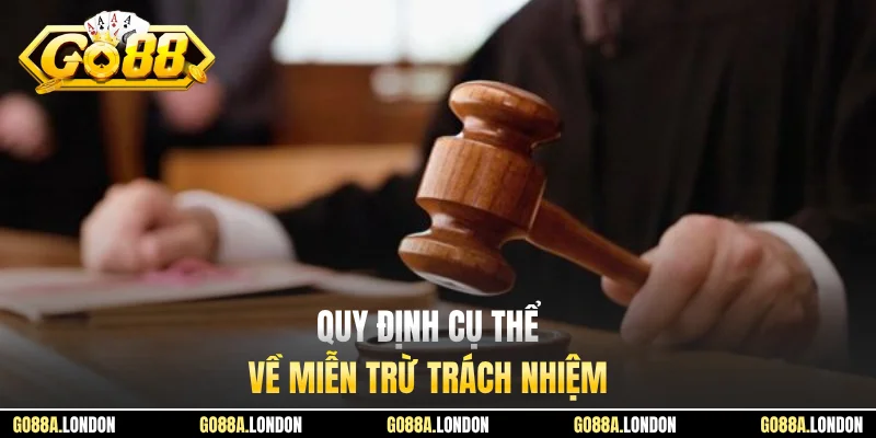 Quy định cụ thể về miễn trừ trách nhiệm